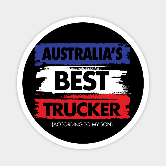 Australia's Best Trucker - According to My Son Magnet by zeeshirtsandprints